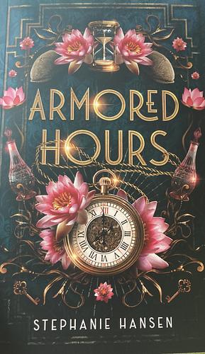 Armored Hours by Stephanie Hansen