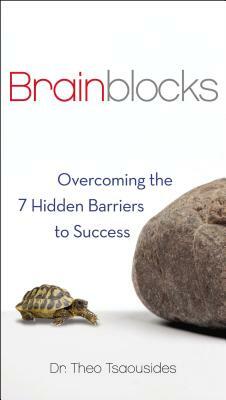 Brainblocks: Overcoming the 7 Hidden Barriers to Success by Theo Tsaousides