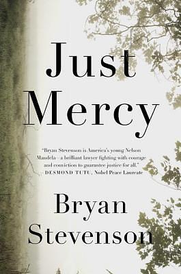 Just Mercy: A Story of Justice and Redemption by Bryan Stevenson