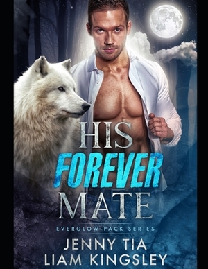 His Forever Mate by Jenny Tia, Liam Kingsley