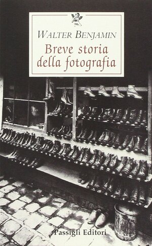 Breve storia della fotografia by Sabrina Mori Carmignani, Walter Benjamin