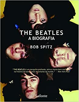 The Beatles: A Biografia by Bob Spitz, Sergio Dias