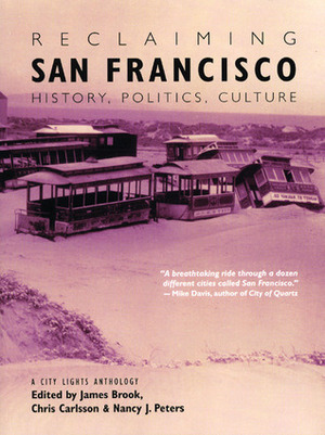 Reclaiming San Francisco: History, Politics, Culture by James Brook, Chris Carlsson