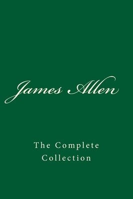 James Allen: The Complete Collection by James Allen