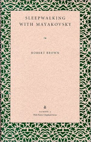 Sleepwalking With Mayakovsky by Robert Brown