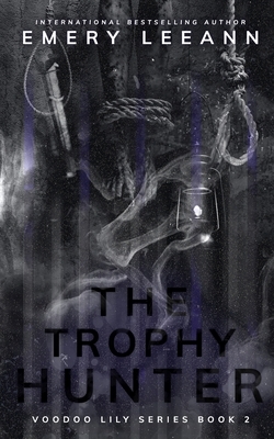 The Trophy Hunter by Emery Leeann