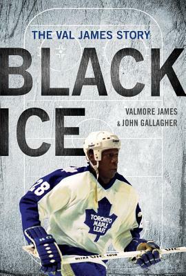Black Ice: The Val James Story by Valmore James, John Gallagher