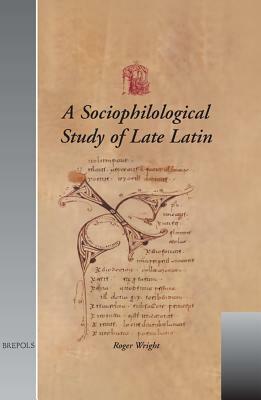 USML 10 A Sociophilological Study of Late Latin, Wright by Roger Wright