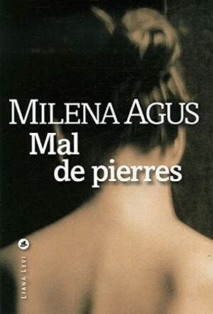 Mal de pierres by Dominique Vittoz, Milena Agus