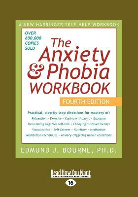 Anxiety & Phobia Workbook: 4th Edition (Large Print 16pt), Volume 1 by Edmund J. Bournes