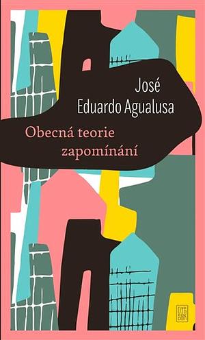 Obecná teorie zapomínání by José Eduardo Agualusa