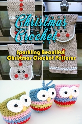 Christmas Crochet: Sparkling, Beautiful Christmas Crochet Patterns: Gift Ideas for Holiday by Janet Thomas