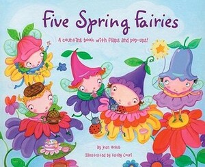 Five Spring Fairies: A Counting Book with Flaps and Pop-Ups! by Joan Holub, Kathy Couri