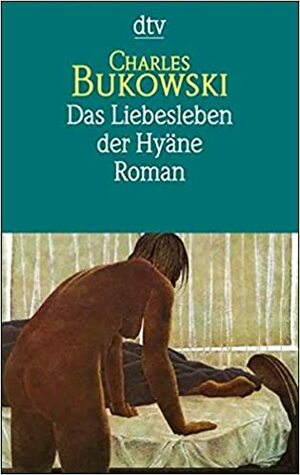 Das Liebesleben der Hyäne by Charles Bukowski