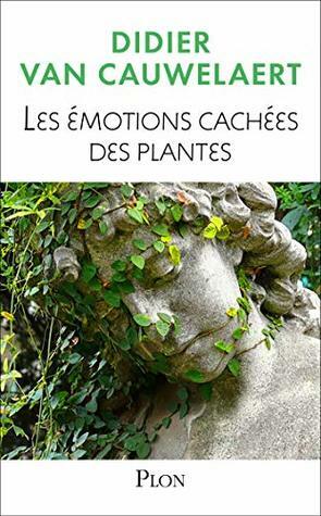 Les émotions cachées des plantes by Didier Van Cauwelaert