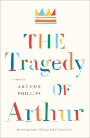 The Tragedy of Arthur by Arthur Phillips