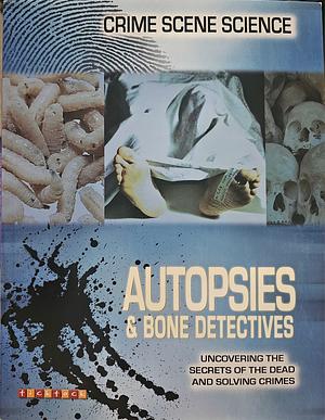 Autopsies &amp; Bone Detectives by Lorraine Jean Hopping