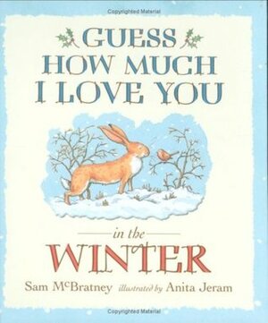 Guess How Much I Love You in the Winter by Anita Jeram, Sam McBratney