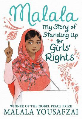 Malala: My Story of Standing Up for Girls' Rights by Malala Yousafzai