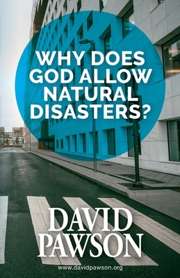 Why Does God Allow Natural Disasters? by David Pawson