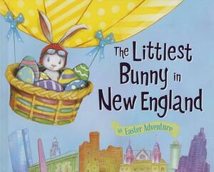 The Littlest Bunny in New England: An Easter Adventure by Lily Jacobs