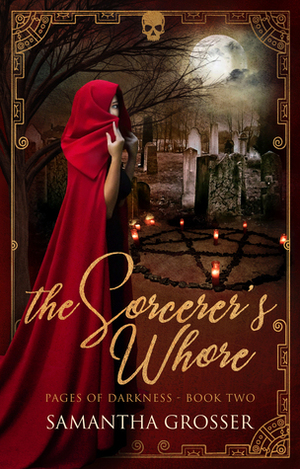 The Sorcerer's Whore (Pages of Darkness, #2) by Samantha Grosser