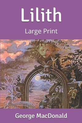 Lilith: Large Print by George MacDonald