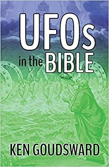 UFOs In The Bible by Ken Goudsward