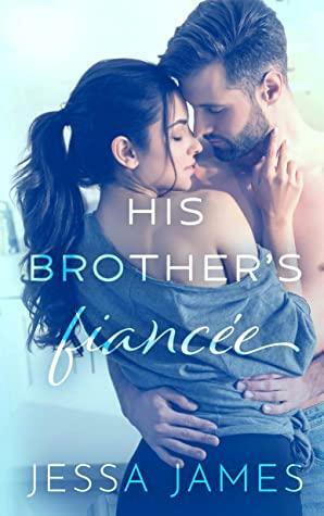 His Brother's Fiancée by Jessa James