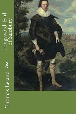 Longsword, Earl of Salisbury by Thomas Leland