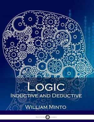 Logic, Inductive and Deductive (Illustrated) by William Minto