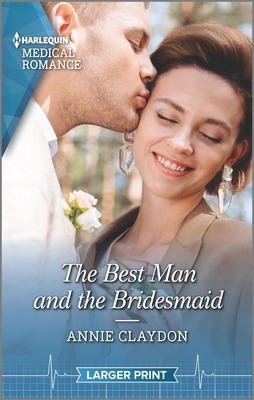 The Best Man and the Bridesmaid by Annie Claydon