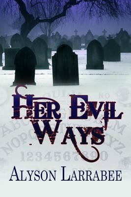Her Evil Ways by Alyson Larrabee