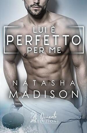 Lui è perfetto per me by Natasha Madison