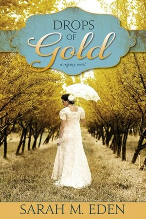 Drops of Gold by Sarah M. Eden