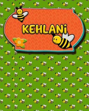 Handwriting Practice 120 Page Honey Bee Book Kehlani: Primary Grades Handwriting Book K-2 by Buzz Schultz