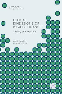 Ethical Dimensions of Islamic Finance: Theory and Practice by Zamir Iqbal, Abbas Mirakhor