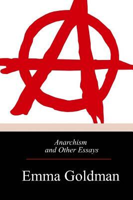 Anarchism and Other Essays by Emma Goldman