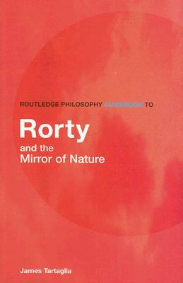 Rorty and the Mirror of Nature by James Tartaglia