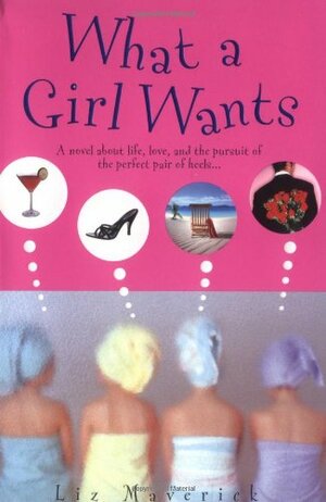 What a Girl Wants by Liz Maverick