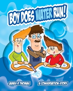 Boy Does Water Run!: A Conservation Story by James R. Thomas