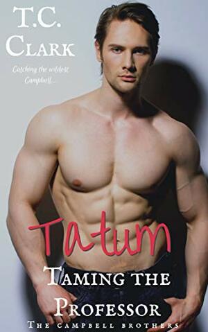 Tatum: Taming the Professor by T.C. Clark