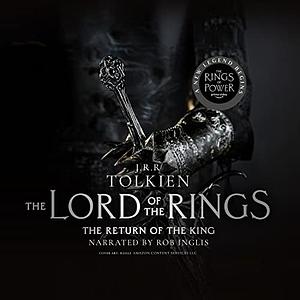 The Return of the King Narrated by Rob Inglis by J.R.R. Tolkien