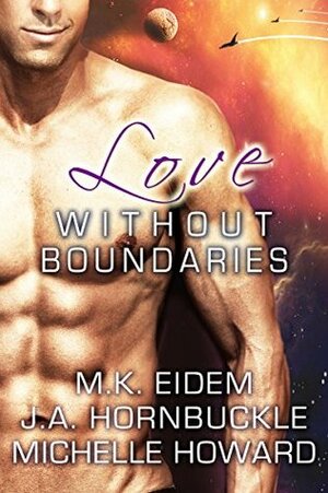 Love Without Boundaries by J.A. Hornbuckle, Michelle Howard, M.K. Eidem