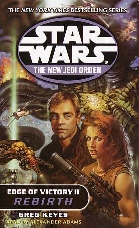 Star Wars: The New Jedi Order: Edge of Victory II: Rebirth by Alexander Adams, Greg Keyes