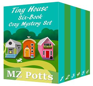 Tiny House Six-Book Cozy Mystery Set by M.Z. Potts, M.Z. Potts