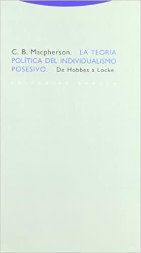 LA TEORIA POLITICA DEL INDIVIDUALISMO POSESIVO: DE HOBBES A LOCKE by Crawford Brough Macpherson