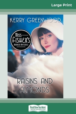 Raisins and Almonds: A Phryne Fisher Mystery (16pt Large Print Edition) by Kerry Greenwood