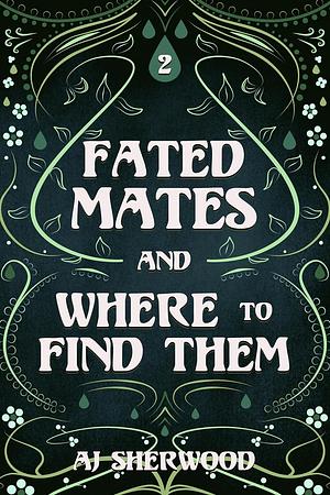 Fated Mates and Where to Find Them by A.J. Sherwood