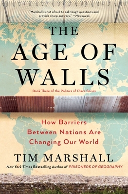 The Age of Walls, Volume 3: How Barriers Between Nations Are Changing Our World by Tim Marshall